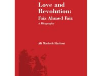 Love and Revolution: Faiz Ahmed Faiz (Biography) - Ali Madeeh Hashmi