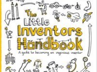 The Little Inventors Handbook: A Guide To Becoming An Ingenious Inventor