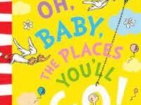 Oh, Baby, The Places You'll Go! (Dr. Seuss)