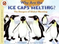Why Are The Ice Caps Melting?:the Dangers Of Global Warming