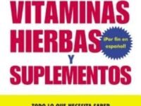 La Guia Completa De Vitaminas, Hierbas Y Suplementos:Todo Lo Que Necesita Saber Para Llevar Una Vida Saludable