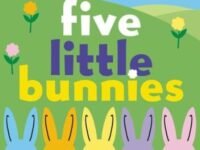 Five Little Bunnies:an Easter And Springtime Book For Kids
