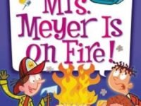 My Weirdest School #4: Mrs. Meyer Is On Fire!