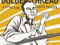 The Golden Thread:a Song For Pete Seeger