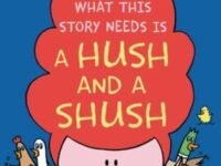 What This Story Needs Is A Hush And A Shush