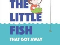 The Little Fish That Got Away