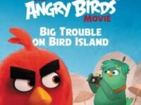 The Angry Birds Movie: Big Trouble On Bird Island