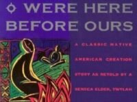 Other Council Fires Were Here Before Ours:a Classic Native American Creation Story As Retold By A Seneca Elder And Her Gra