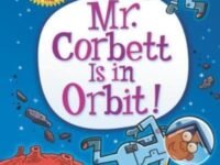 My Weird School Graphic Novel: Mr. Corbett Is In Orbit!