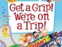My Weird School Graphic Novel: Get A Grip! We're On A Trip!