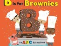 B Is For Brownies: An Abc Baking Book