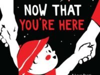 Now That You're Here:a High Contrast Book For Newborns