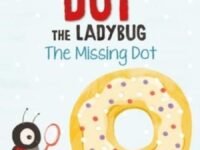 Dot The Ladybug: The Missing Dot