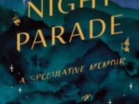 The Night Parade:a Speculative Memoir