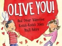 Olive You!: And Other Valentine Knock-Knock Jokes You'll Adore:a Valentine'S Day Lift-the-Flap Joke Book For Kids