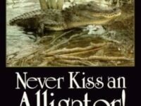 Never Kiss An Alligator!