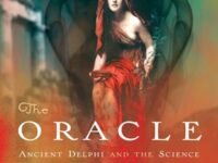 The Oracle:ancient Delphi And The Science Behind Its Lost Secrets