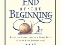 The End Of The Beginning:Being The Adventures Of A Small Snail (and An Even Smaller Ant)