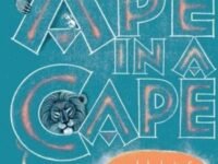 Ape In A Cape:an Alphabet Of Odd Animals