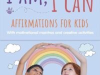 I Am, I Can Affirmations Flash Cards For Kids: With Motivational Mantras And Creative Activities
