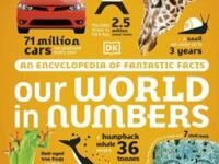Our World In Numbers: An Encyclopedia Of Fantastic Facts