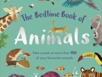 The Bedtime Book Of Animals: Take A Peek At More Than 50 Of Your Favourite Animals (the Bedtime Books)