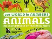 Our World In Numbers Animals: An Encyclopedia Of Fantastic Facts