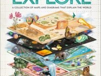 Explore: A Collection Of Maps And Diagrams That Explain The World