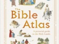 The Bible Atlas: A Pictorial Guide To The Holy Lands