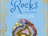 An Anthology Of Rocks And Minerals: A Collection Of 100 Rocks, Minerals, And Gems From Around The World