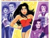 A True Wonder:the Comic Book Hero Who Changed Everything