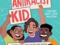 The Antiracist Kid:a Book About Identity, Justice, And Activism