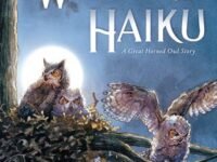 Whoo-Ku Haiku: A Great Horned Owl Story