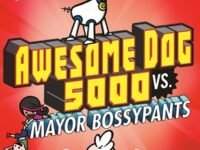 Awesome Dog 5000 Vs. Mayor Bossypants (Book 2)