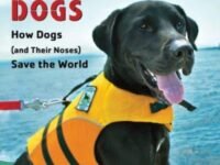 Sniffer Dogs:How Dogs (and Their Noses) Save The World
