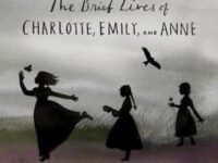The Brontë Sisters:the Brief Lives Of Charlotte, Emily, And Anne