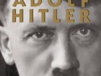 The Life And Death Of Adolf Hitler