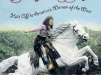The Cowgirl Way:Hats Off To America's Women Of The West