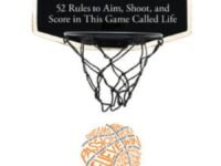 The Playbook:52 Rules To Aim, Shoot, And Score In This Game Called Life