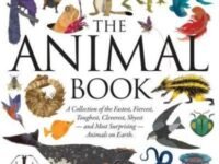 The Animal Book:a Collection Of The Fastest, Fiercest, Toughest, Cleverest, Shyest—and Most Surprising—animals On Earth