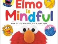 Elmo Is Mindful (Sesame Street):How To Stay Focused, Calm, And Kind