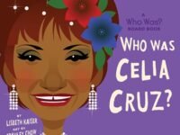 Who Was Celia Cruz?: A Who Was? Board Book