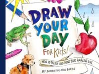 Draw Your Day For Kids!:How To Sketch And Paint Your Amazing Life