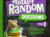 Totally Random Questions Volume 1:101 Wild And Weird Q&as
