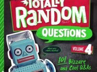 Totally Random Questions Volume 4:101 Bizarre And Cool Q&as