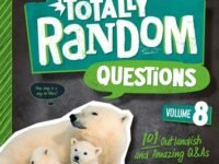 Totally Random Questions Volume 8:101 Outlandish And Amazing Q&as