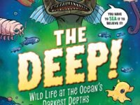The Deep!:Wild Life At The Ocean's Darkest Depths