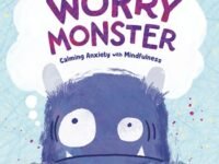 The Worry Monster: Calming Anxiety With Mindfulness
