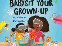 How To Babysit Your Grown-Up: Activities To Do Together