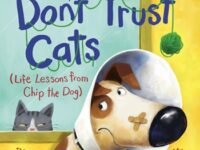 Don't Trust Cats:Life Lessons From Chip The Dog